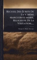 bokomslag Recueil Des Ã¿crits De La V. Mère Marguerite-marie, Religieuse De La Visitation......