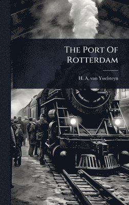 bokomslag The Port Of Rotterdam