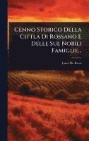 bokomslag Cenno Storico Della Cittla Di Rossano E Delle Sue Nobili Famiglie...