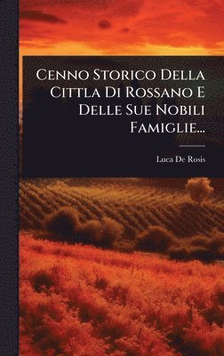 bokomslag Cenno Storico Della Cittla Di Rossano E Delle Sue Nobili Famiglie...