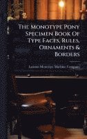 bokomslag Monotype Pony Specimen Book Of Type Faces, Rules, Ornaments & Borders