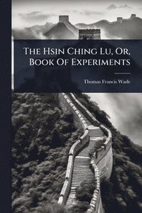 bokomslag Hsin Ching Lu, Or, Book Of Experiments