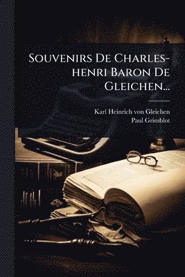 Paul Grimblot - Souvenirs De Charles-henri Baron De Gleichen..., Häftad