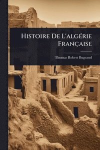 bokomslag Histoire De L'algÃ(c)rie Française