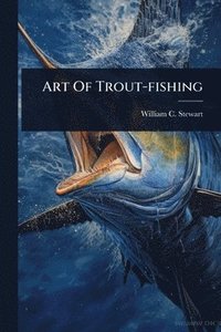 bokomslag Art Of Trout-fishing