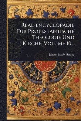 bokomslag Real-encyclopädie FÃ1/4r Protestantische Theologie Und Kirche, Volume 10...