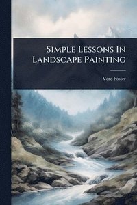 bokomslag Simple Lessons In Landscape Painting