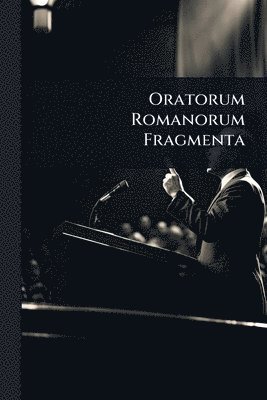 bokomslag Oratorum Romanorum Fragmenta