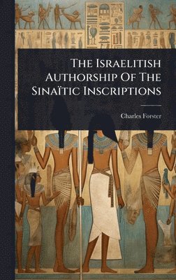 bokomslag The Israelitish Authorship Of The Sinaïtic Inscriptions