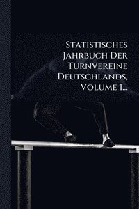 bokomslag Statistisches Jahrbuch Der Turnvereine Deutschlands, Volume 1...