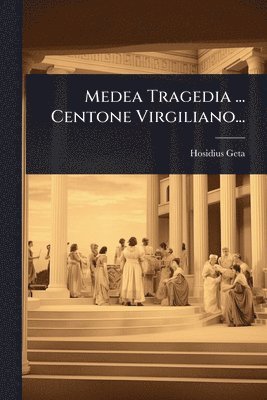 bokomslag Medea Tragedia ... Centone Virgiliano...