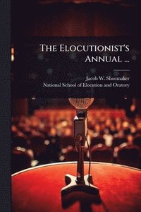 bokomslag Elocutionist's Annual ...