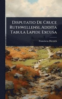 bokomslag Disputatio De Cruce Ruthwellensi, Addita Tabula Lapide Excusa