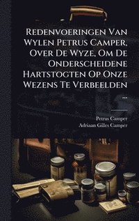 bokomslag Redenvoeringen Van Wylen Petrus Camper, Over De Wyze, Om De Onderscheidene Hartstogten Op Onze Wezens Te Verbeelden ...