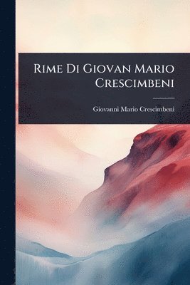 bokomslag Rime Di Giovan Mario Crescimbeni