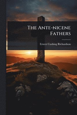 Ante-nicene Fathers