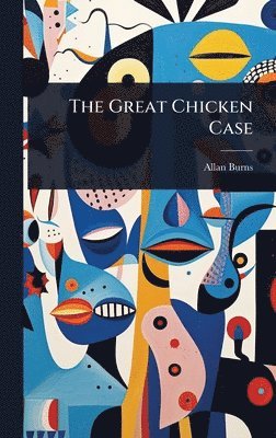Allan Burns - Great Chicken Case, Inbunden