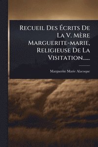 bokomslag Recueil Des Ã¿crits De La V. Mère Marguerite-marie, Religieuse De La Visitation......