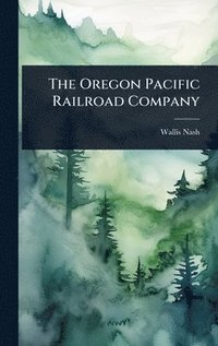 bokomslag Oregon Pacific Railroad Company