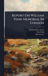 bokomslag Report On William Penn Memorial In London