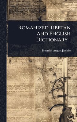 Heinrich August Jäschke - Romanized Tibetan And English Dictionary..., Inbunden