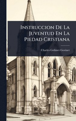 bokomslag Instruccion De La Juventud En La Piedad Cristiana