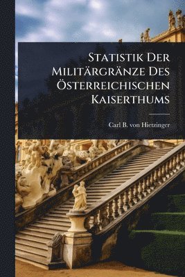 bokomslag Statistik Der Militärgränze Des Ã-sterreichischen Kaiserthums