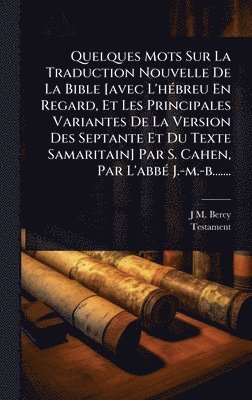bokomslag Quelques Mots Sur La Traduction Nouvelle De La Bible [avec L'hÃ(c)breu En Regard, Et Les Principales Variantes De La Version Des Septante Et Du Texte Samaritain] Par S. Cahen, Par L'abbÃ(c) J.-m.-b...