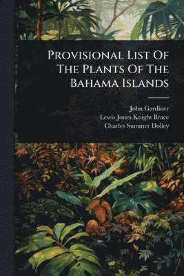 John Gardiner - Provisional List Of The Plants Of The Bahama Islands, Häftad