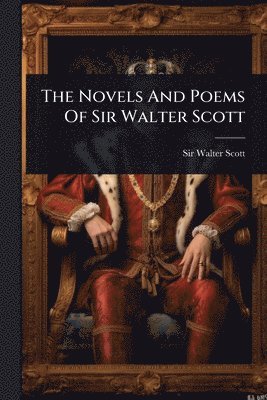 bokomslag Novels And Poems Of Sir Walter Scott