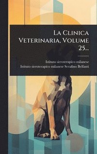 bokomslag Clinica Veterinaria, Volume 25...