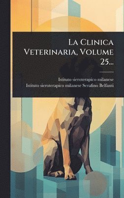 bokomslag Clinica Veterinaria, Volume 25...