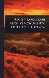 bokomslag Regii Neapolitani Archivi Monumenta Edita Ac Illustrata