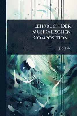 bokomslag Lehrbuch Der Musikalischen Composition...