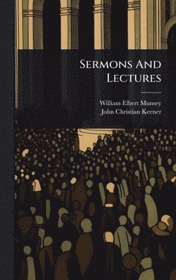 bokomslag Sermons And Lectures