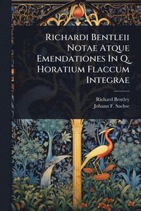 bokomslag Richardi Bentleii Notae Atque Emendationes In Q. Horatium Flaccum Integrae