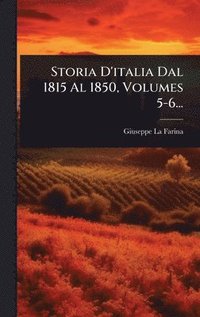 bokomslag Storia D'italia Dal 1815 Al 1850, Volumes 5-6...