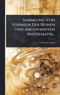 bokomslag Sammlung Von Formeln Der Reinen Und Angewandten Mathematik...