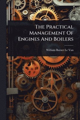 bokomslag Practical Management Of Engines And Boilers
