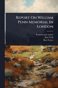 bokomslag Report On William Penn Memorial In London