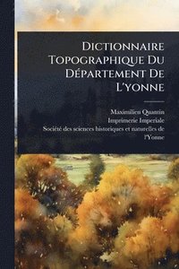 bokomslag Dictionnaire Topographique Du DÃ(c)partement De L'yonne