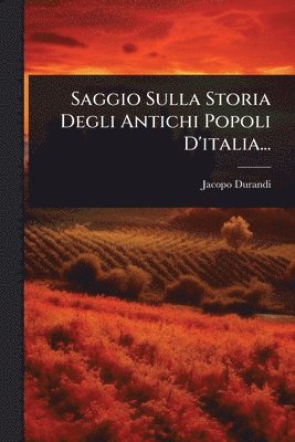 bokomslag Saggio Sulla Storia Degli Antichi Popoli D'italia...