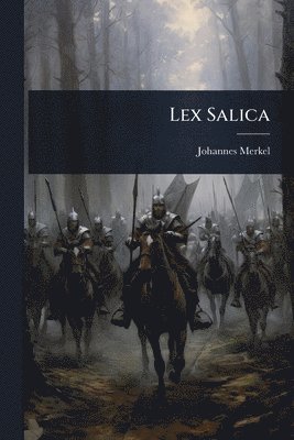 Johannes Merkel - Lex Salica, Häftad