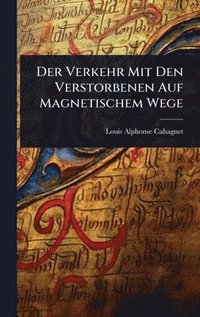 bokomslag Verkehr Mit Den Verstorbenen Auf Magnetischem Wege