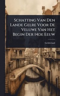 bokomslag Schatting Van Den Lande Gelre Voor De Veluwe Van Het Begin Der 14de Eeuw