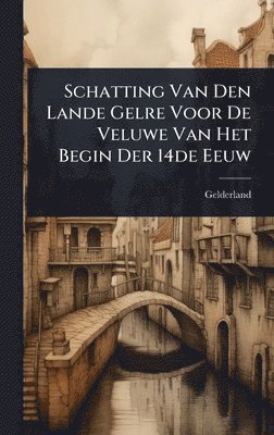 bokomslag Schatting Van Den Lande Gelre Voor De Veluwe Van Het Begin Der 14de Eeuw
