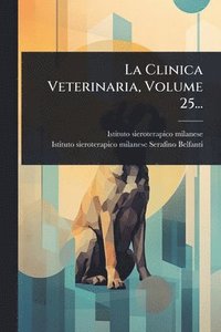 bokomslag Clinica Veterinaria, Volume 25...