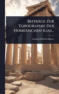 bokomslag BeitrÃ¿ge Zur Topographie Der Homerischen Ilias...