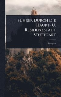 bokomslag FÃ1/4hrer Durch Die Haupt- U. Residenzstadt Stuttgart