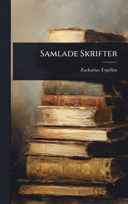 bokomslag Samlade Skrifter